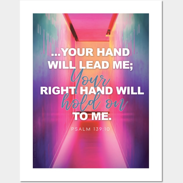 I know Your right hand will hold on to me, Lord. Psalm 139:10 Wall Art by Third Day Media, LLC.